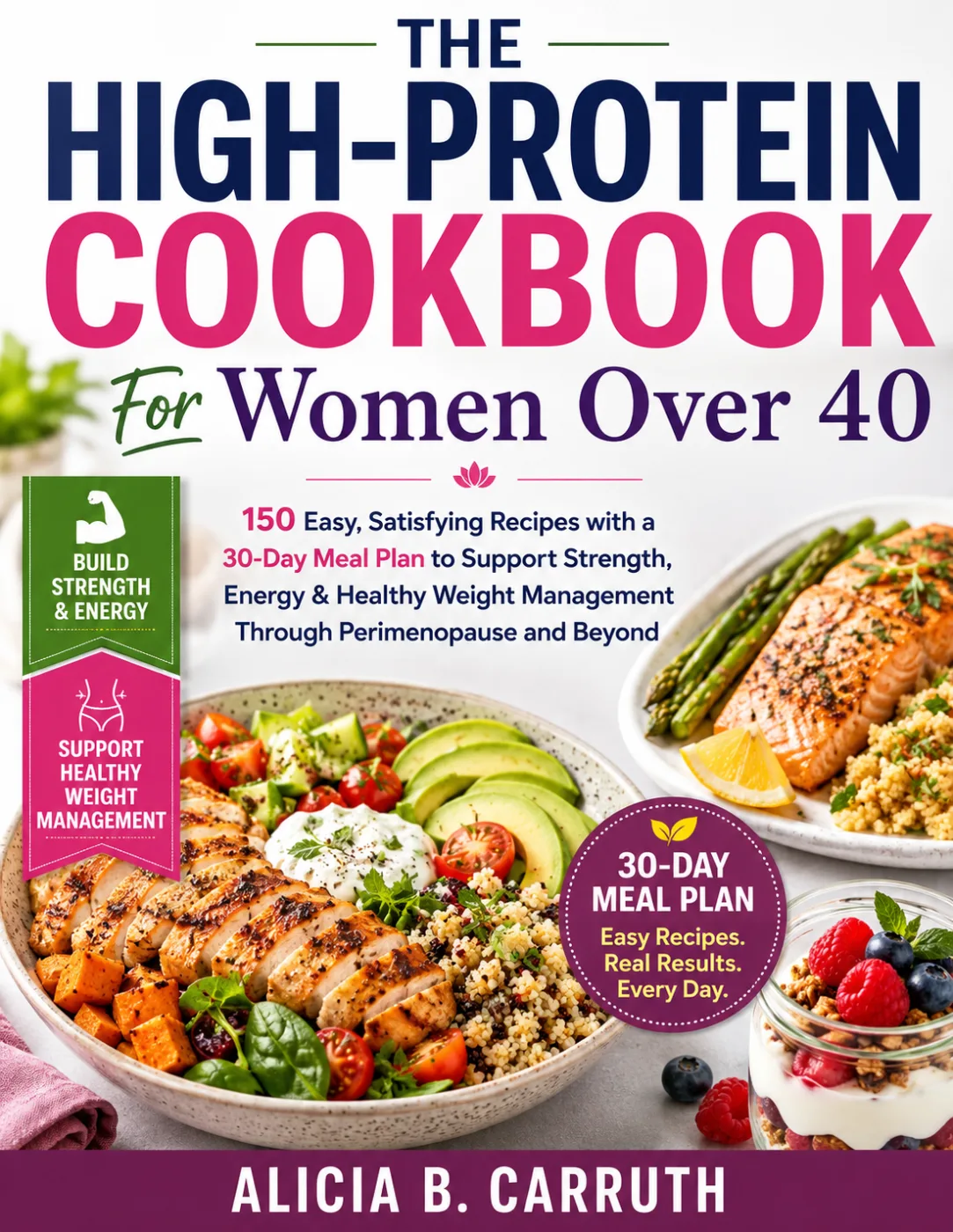 THE HIGH-PROTEIN COOKBOOK FOR WOMEN OVER 40 by Alicia B. Carruth book cover