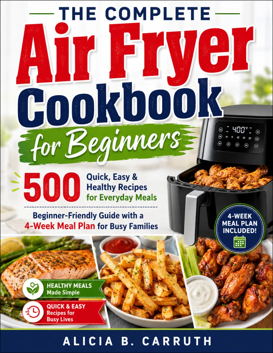 THE COMPLETE AIR FRYER COOKBOOK FOR BEGINNERS by Alicia B. Carruth book cover